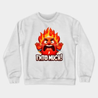 Heat Miser: I'm Too Much Crewneck Sweatshirt